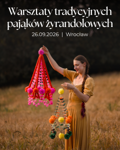 26.09.2026 - warsztaty tradycyjnych pająków 'kalinka' - Wrocław