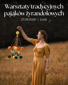 27.09.2026 - warsztaty tradycyjnych pająków 'kalinka' - Łódź